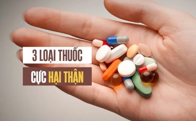 3 loại thuốc cực “phá thận” nhưng nhiều người vẫn thường lạm dụng