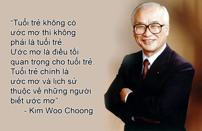 Nhà sáng lập Daewoo: “Phải ước mơ nhưng đừng tham lam vội vã“