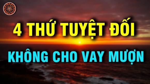 Chuyên gia phong thủy: Dù đắt hay rẻ, nhớ đừng mượn 4 thứ này