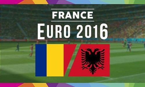 Euro 2016 Romania - Albania: 3 điểm và tấm vé đi tiếp