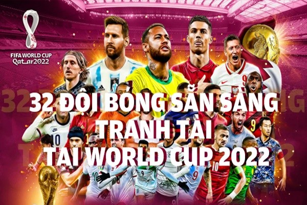 32 đội bóng sẵn sàng tranh tài tại World Cup 2022