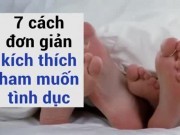 Video: 7 bí quyết đơn giản kích thích ham muốn “yêu“