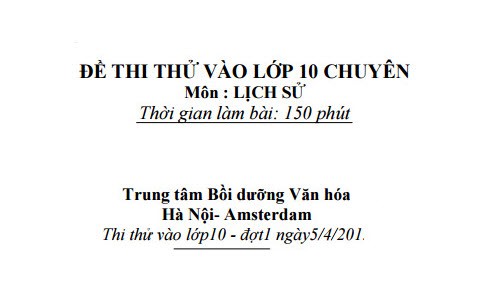 Đáp án, đề thi thử môn Sử vào lớp 10 THPT Chuyên HN-Amsterdam