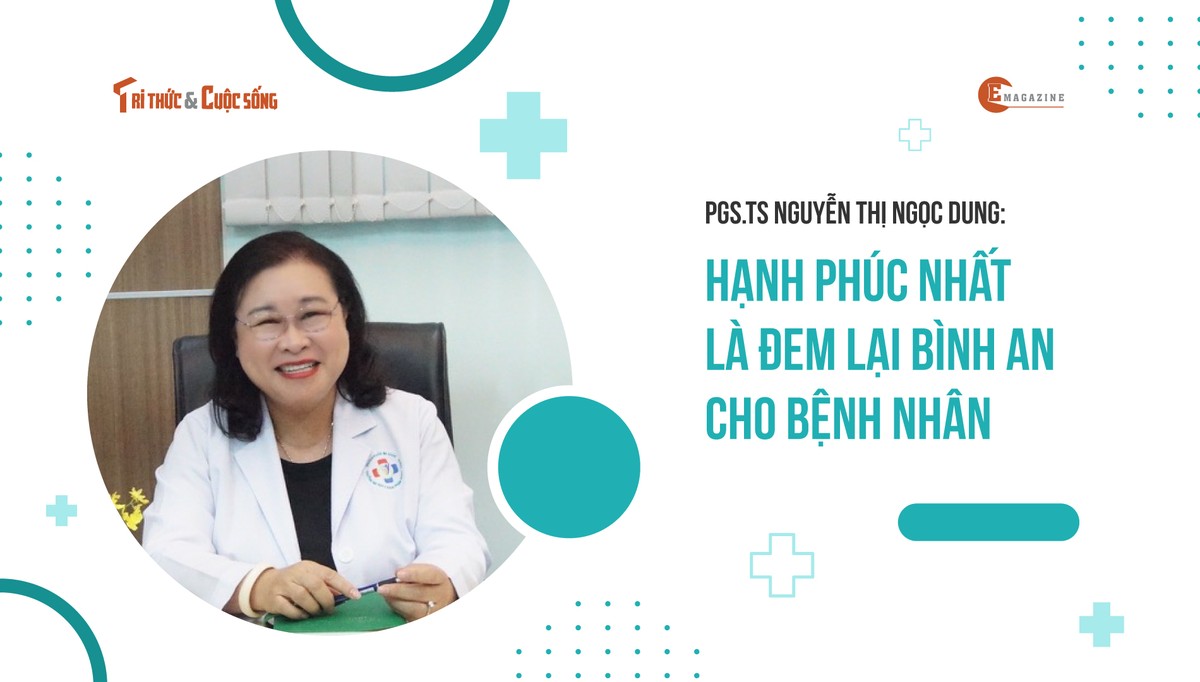 [e-Magazine] TS Nguyen Thi Ngoc Dung: Hanh phuc la dem binh an cho benh nhan