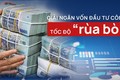 Giải ngân vốn đầu tư công tốc độ “rùa bò“