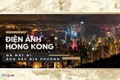 Phim ảnh Hong Kong: Thời oanh liệt nay còn đâu 