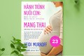 “Hành trình nuôi con: Mang thai” - cẩm nang bán 23 triệu bản toàn thế giới