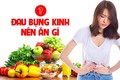 Đau bụng kinh nên ăn gì để giảm đau nhanh nhất?