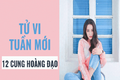 Tử vi tuần mới của 12 cung hoàng đạo (từ 16/3- 22/3)