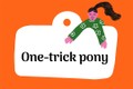 Đừng gọi người khác là "one-trick pony"
