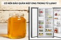 Vì sao tuyệt đối không nên bảo quản mật ong trong tủ lạnh?