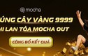 Thông báo khách hàng trúng thưởng chương trình 'Lan tỏa Mocha Out trúng cây vàng 9999'