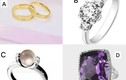 Trắc nghiệm tâm lý: Bạn muốn được người yêu tặng chiếc nhẫn nào?