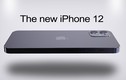 iPhone 12: Tuyệt chiêu “im hơi” của Apple trước ngày ra mắt