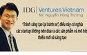 Những phát ngôn "truyền lửa" cho startup của PCT IDG Nguyễn Hồng Trường