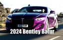 Chi tiết Bentley Batur siêu sang chạy xăng cuối cùng từ 47 tỷ đồng