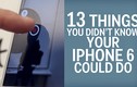 13 điều bạn chưa biết về khả năng của iPhone 6