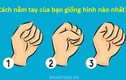 Video: 3 kiểu nắm tay nói rõ “mồn một” tính cách của bạn chính xác 100%