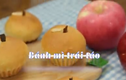 Video: Hướng dẫn cách làm món bánh mì trái táo
