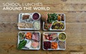 Khám phá bữa trưa của học sinh trên khắp thế giới 