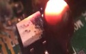 Video: Cận cảnh vi mạch máy tính tự cháy khi quá tải