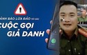 Công an giả gọi điện lừa đảo, gặp đúng công an thật