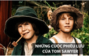 “Những cuộc phiêu lưu của Tom Sawyer”, sách “gối đầu giường” mọi thế hệ