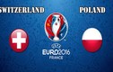 Euro 2016 Thụy Sĩ - Ba Lan: Đồng cân, đồng lạng