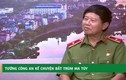 Video: Tướng công an kể bí mật bắt trùm ma túy