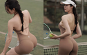 Danh tính nàng hot girl diện đồ mỏng tang bó sát trên sân tennis