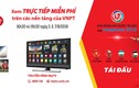 VNPT tiếp sóng truyền hình trực tiếp Giải bóng đá quốc tế U23 - Cúp VinaPhone 2018