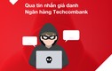 Techcombank cảnh báo tin nhắn lừa đảo mạo danh ngân hàng