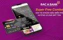 Bắc Á Bank “tung” gói tài khoản siêu miễn phí-Super Free Combo