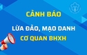 Xuất hiện đối tượng mạo danh BHXH để lừa đảo