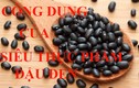 Video: 5 công dụng nhiều người Việt bất ngờ khiến đậu đen trở thành "siêu thực phẩm"
