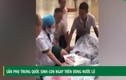 Video: Sản phụ Trung Quốc sinh con ngay trên dòng nước lũ