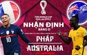 Nhận định World Cup 2022 Pháp vs Úc: Bảo vệ ngôi vương