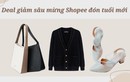 Shopee tung loạt deal giảm sâu trước thềm sale sinh nhật, bạn đã biết chưa?