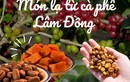 Món ngon, của lạ làm từ hạt và vỏ của giống cây khiến cả thế giới say mê