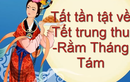 Tất tần tật chuyện chưa kể về tết Trung Thu - Rằm Tháng 8 