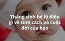 Tháng sinh nói gì về tính cách của bạn trong tương lai?