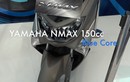 Video quay chi tiết mẫu tay ga Yamaha NMax 150