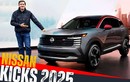 Chi tiết Nissan Kicks 2025, thiết kế lột xác và động cơ 2.0L mới