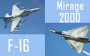 Vì sao chiến đấu cơ F-16 vẫn đắt hàng, còn Mirage 2000 thì không?