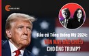 [e-Magazine] Bầu cử Mỹ 2024: Vận may đảo chiều cho ông Trump?