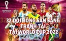 32 đội bóng sẵn sàng tranh tài tại World Cup 2022