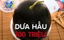 Dưa hấu 100 triệu ngon đến cỡ nào?