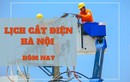 Lịch cắt điện Hà Nội hôm nay 13/6: Phạm vi cắt nằm trong 1 quận