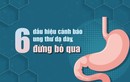 6 dấu hiệu cảnh báo ung thư dạ dày