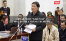Video: Ông Đinh La Thăng và 10 phát ngôn 'khó ngờ' tại phiên tòa xét xử sơ thẩm